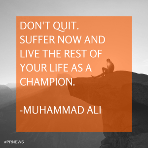 don't quit. suffer now and live the rest of your life as a champion. muhammad ali