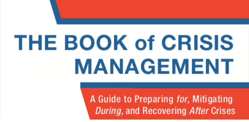 Crisis Management: A Guide to Preparing for, Mitigating During and Recovering After Crises