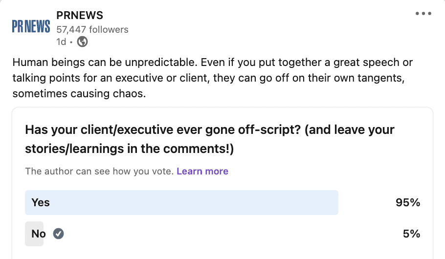 PRNEWS LinkedIn poll says 95% of respondents have had a client or executive go off-script. 