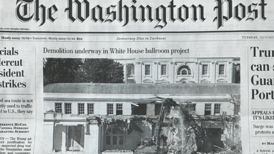 A picture of The Washington Post front page when the White House East Wing started to be demolished in Oct. 2025