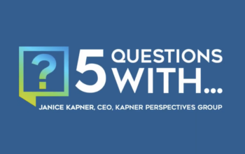 Title graphic: 5 Questions With Janice Kapner, CEO, Kapner Perspectives Group