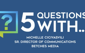 5 Questions With...Michelle Ciciyasvili, Sr. Director of Communications, Betches Media