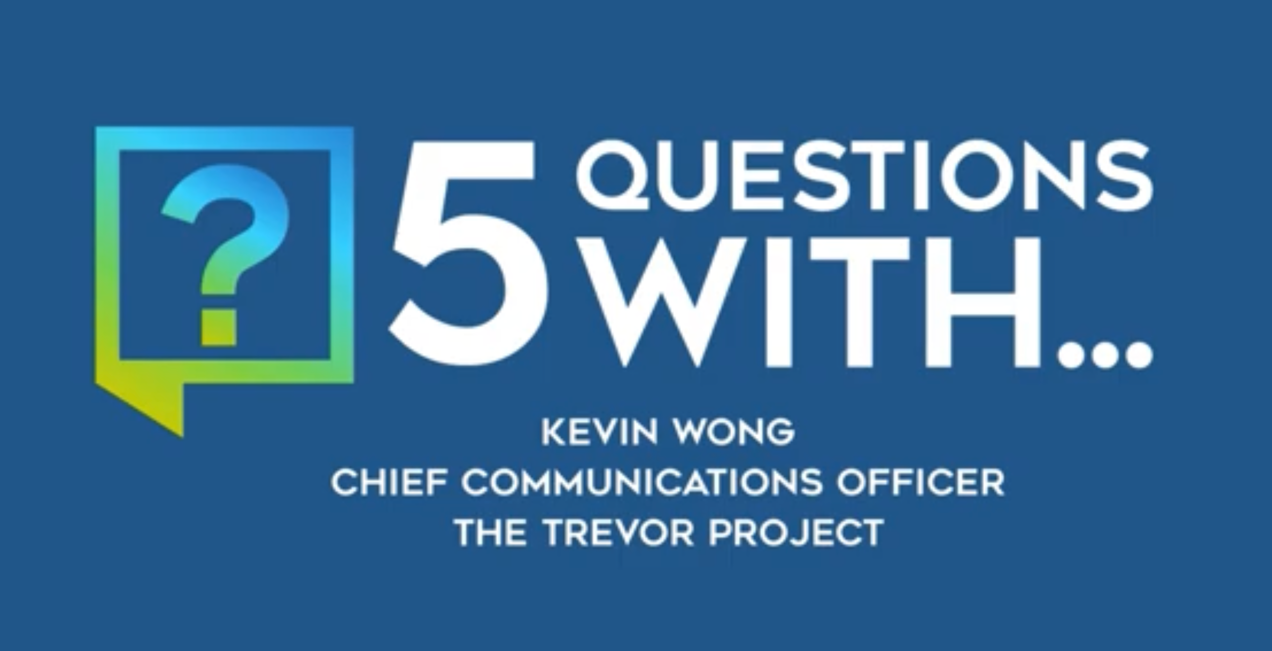 Five Questions With Kevin Wong: How The Trevor Project Is Keeping Its Mission Visible When Corporate Pride Support Is Uncertain