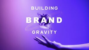 Building Brand Gravity