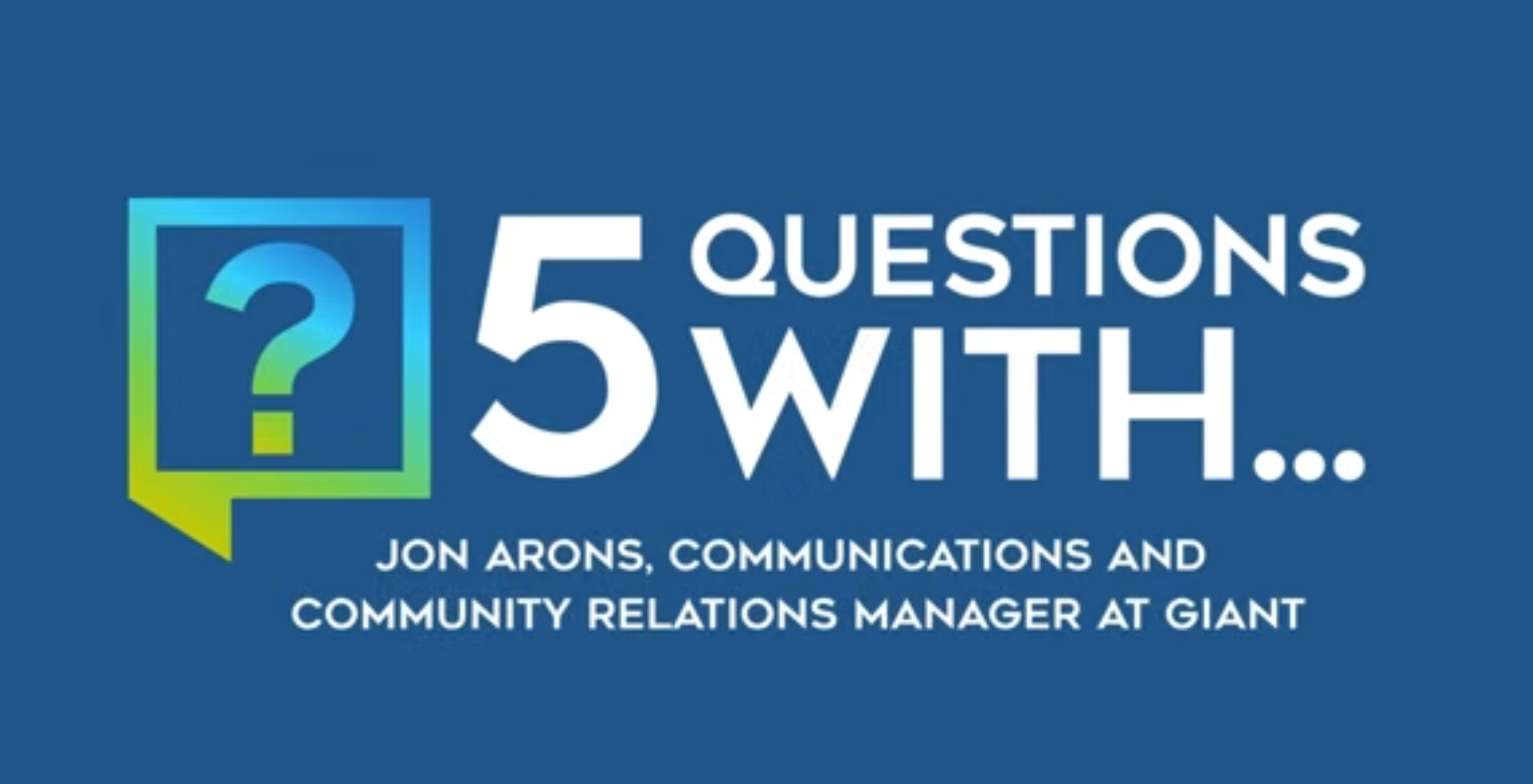Five Questions With Jon Arons: What a Year of Food Recalls Has Taught Giant Food About Crisis Communications and Community