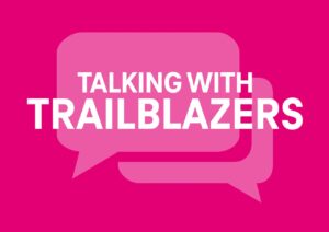 T-Mobile's Talking with Trailblazers